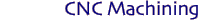 CNC Machining